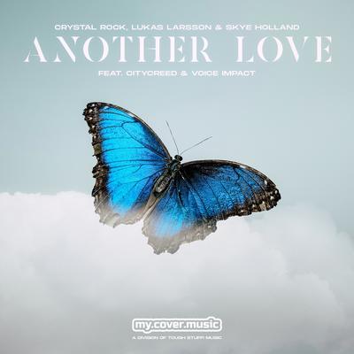 Another Love By Citycreed, Crystal Rock, Skye Holland, Lukas Larsson, Voice Impact's cover