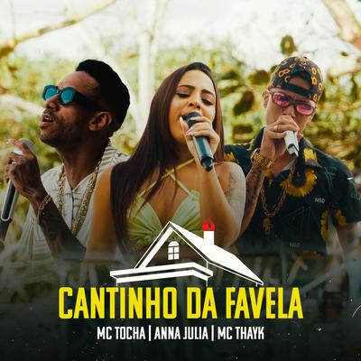 Cantinho da Favela By Mc Tocha, Anna Julia, Mc Thayk's cover