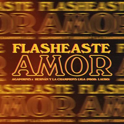 Flasheaste Amor By Agapornis, Hernan y La Champion's Liga, Lauro's cover