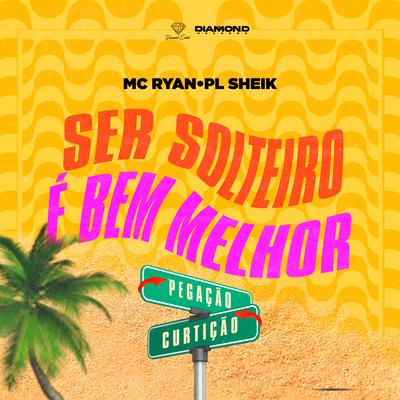 Ser Solteiro É Bem Melhor By PL Sheik, M.C. Ryan's cover