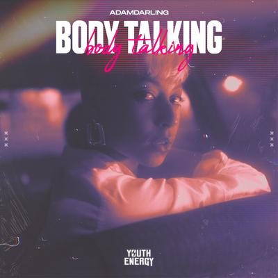 Body Talking By AdamDarling's cover