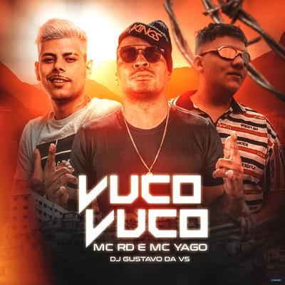 Fazendo Vuco Vuco (feat. Mc Yago & Mc Rd) (feat. Mc Yago & Mc Rd) By DJ Gustavo da VS, Mc Yago, Mc RD's cover