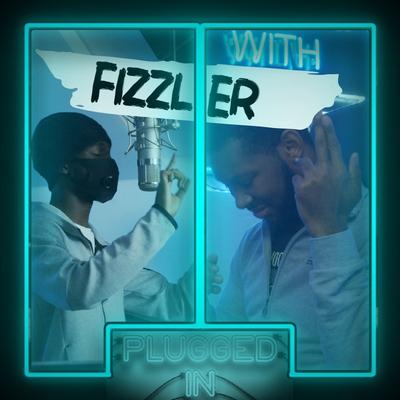 Fizzler x Fumez The Engineer - Plugged In Freestyle's cover