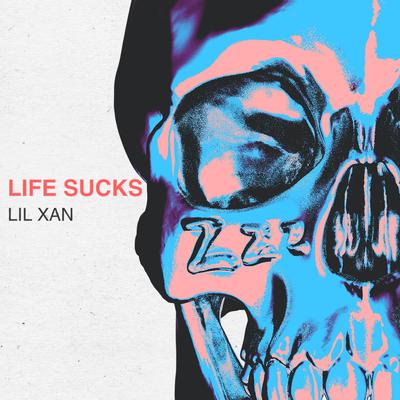 Life Sucks By Lil Xan's cover
