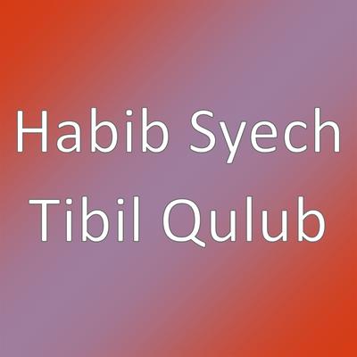 Tibil Qulub By Habib Syech Bin Abdul Qodir Assegaf's cover