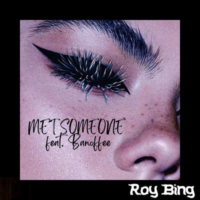 Met Someone (feat. Banoffee) By Roy Bing, Banoffee's cover