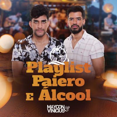 Playlist, Paiero e Álcool By Maycon e Vinicius's cover