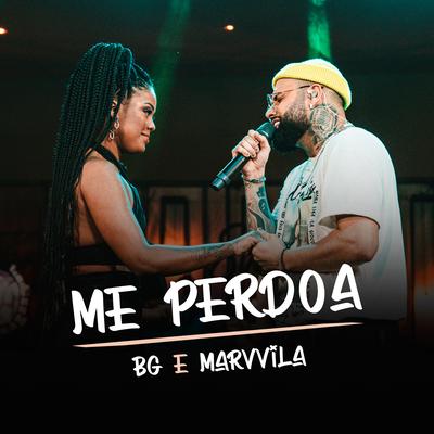 Me Perdoa (Ao Vivo) By BG, Marvvila's cover