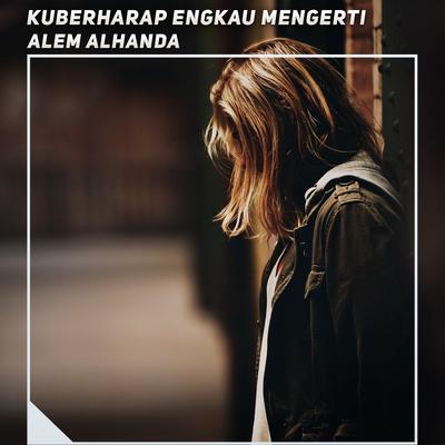 Kuberharap Engkau Mengerti's cover