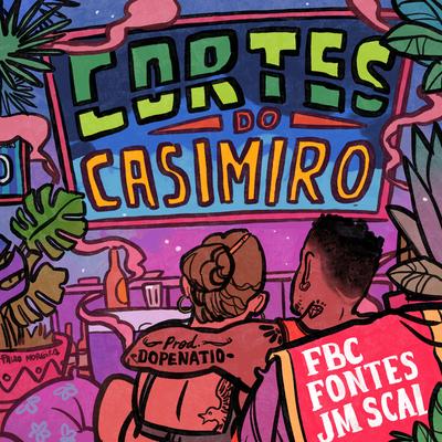 Cortes do Casimiro By Fontes, Dopenatio, FBC, Jm scal's cover