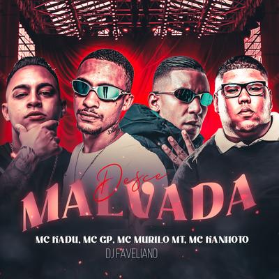 Desce Malvada By Mc Kadu, MC GP, MC Murilo MT, Mc Kanhoto, DJ Faveliano's cover