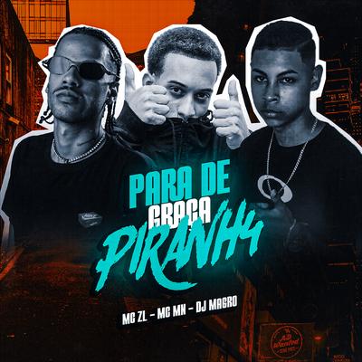 Para de Graça Piranh4 By Dj Magro, MC MN, Mc ZL's cover