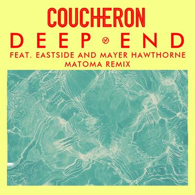 Deep End (feat. Eastside and Mayer Hawthorne) [Matoma Remix] By Coucheron, Eastside, Mayer Hawthorne's cover