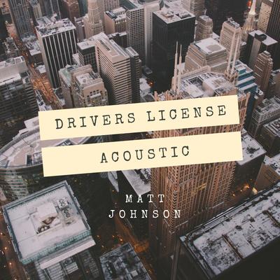 drivers license (Acoustic) By Matt Johnson's cover