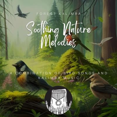 Soothing Nature Melodies: A Combination of Bird Songs and Kalimba Music's cover