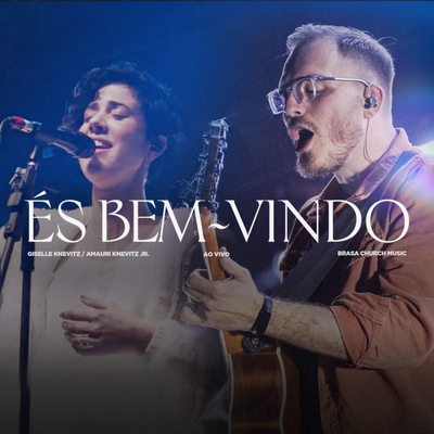 És Bem-Vindo (Ao Vivo) By Brasa Church Music, Giselle Knevitz, Amauri Knevitz Jr's cover