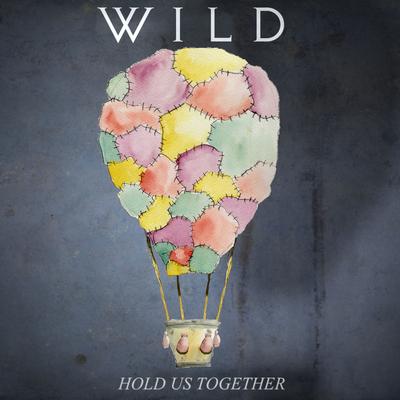 Hold Us Together By WILD's cover