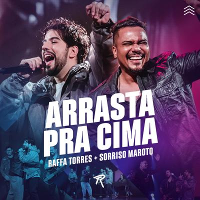 Arrasta Pra Cima (Ao Vivo) By Raffa Torres, Sorriso Maroto's cover