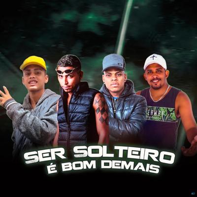 Ser Solteiro É Bom Demais (Brega Funk) By AFLEXA NO BEAT, mc trot, Danylo na Base's cover