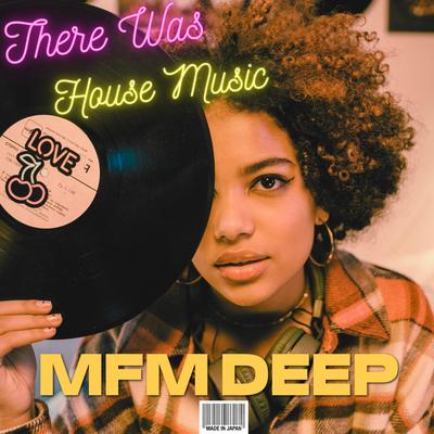 There Was House Music By MFM DEEP's cover