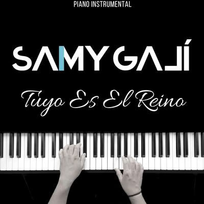 Tuyo Es el Reino (Piano Instrumental) By Samy Galí's cover