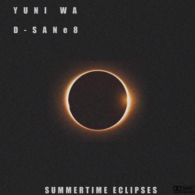 Summertime Eclipses (feat. D-SANe8) By Yuni Wa, D-SANe8's cover