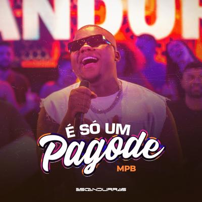 É Só um Pagode (Mpb) By Filipe Escandurras's cover