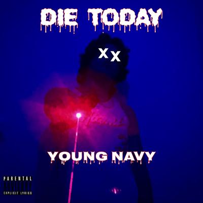 Die Today By Young Navy's cover