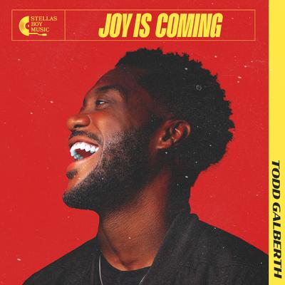 Joy is Coming (feat. Travis Greene) By Todd Galberth, Travis Greene's cover
