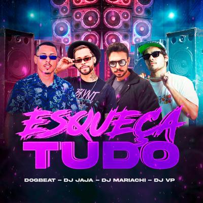 ESQUEÇA TUDO (Dj Jaja, DJ VP, DJ MARIACHI Remix) By DogBeat's cover