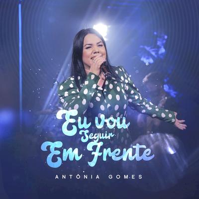 Eu Vou Seguir em Frente By Antônia Gomes's cover