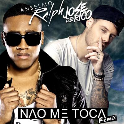Nao Me Toca (Remix) (feat. Jose De Rico) By Anselmo Ralph, José de Rico's cover