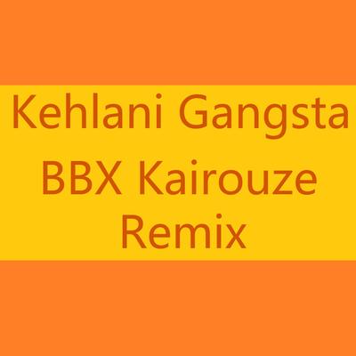 Kehlani Gangsta (BBX Kairouze Remix)'s cover