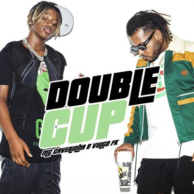 Double Cup By MC Caverinha, Vulgo FK's cover