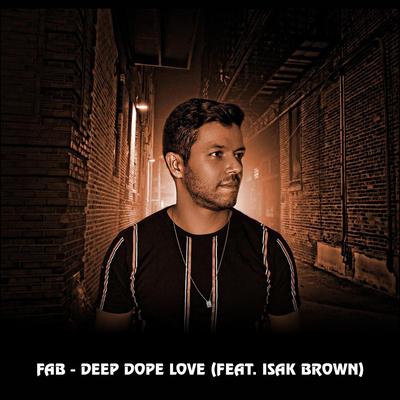 Deep Dope Love (feat. Isak Brown) By Isak Brown, Fab's cover