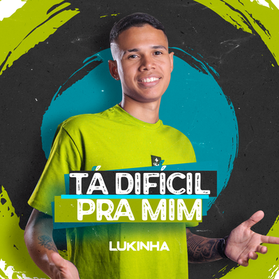 Tá Difícil pra Mim By Lukinha's cover