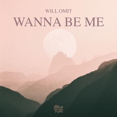 Wanna Be Me By Will Omit's cover