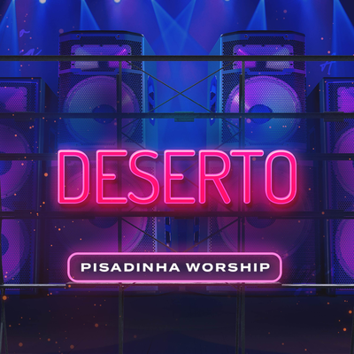 Deserto (Versão Piseiro) By Pisadinha Worship's cover