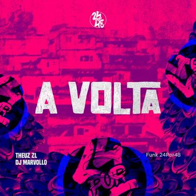 A Volta By Funk 24Por48, THEUZ ZL, DJ MARVOLLO's cover