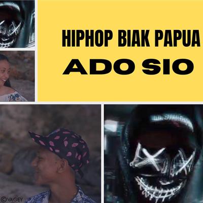 Ado Sio By Hip Hop Biak Papua's cover