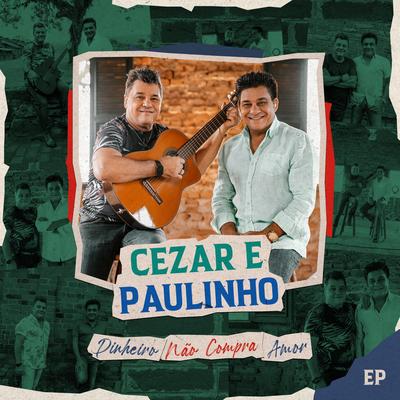 Dinheiro Não Compra Amor By Cezar & Paulinho's cover