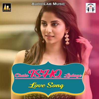 CHALO ISHQ LADAYE (LOVE SONG)'s cover