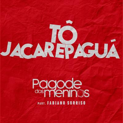 Tô Jacarepaguá (Ao Vivo) (feat. Fabiano Sorriso) By Pagode dos Meninos, Fabiano Sorriso's cover