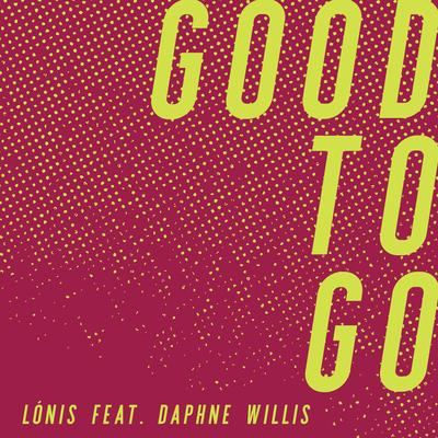 Good to Go By LÒNIS, Daphne Willis's cover
