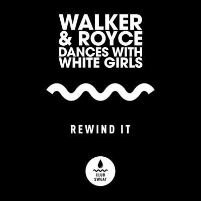 Rewind It By Walker & Royce, Dances With White Girls's cover