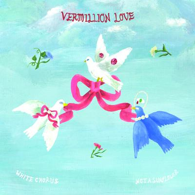 Vermillion Love (Not A Sunflower Campaign) By White Chorus's cover