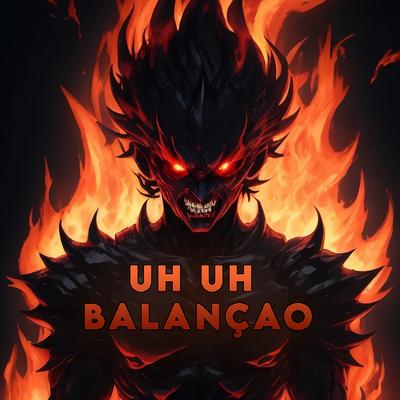Uh Uh Balançao By BLZZVRD's cover
