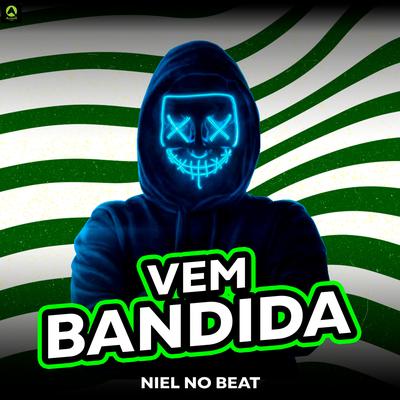 Vem Bandida (feat. Mc Gw & Mc Mr. Bim) (feat. Mc Gw & Mc Mr. Bim) By Niel No Beat, Alysson CDs Oficial, Mc Gw, Mc Mr. Bim's cover