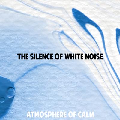 the silence of white noise By Atmosphere of Calm's cover