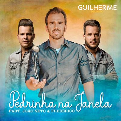 Pedrinha na Janela (feat. João Neto & Frederico) By Guilherme del Nero, João Neto & Frederico's cover